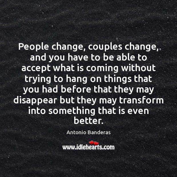 People change, couples change, and you have to be able to accept Image