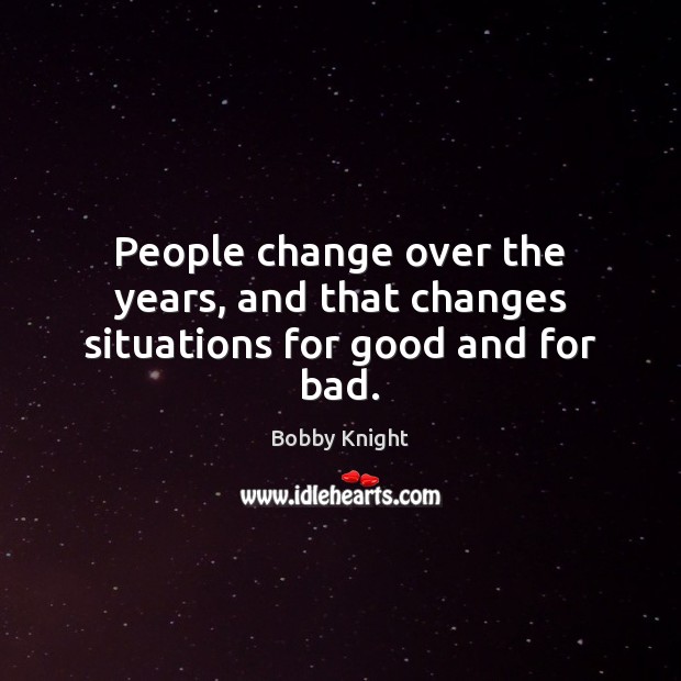 People change over the years, and that changes situations for good and for bad. Image