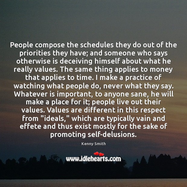 People compose the schedules they do out of the priorities they have; Kenny Smith Picture Quote