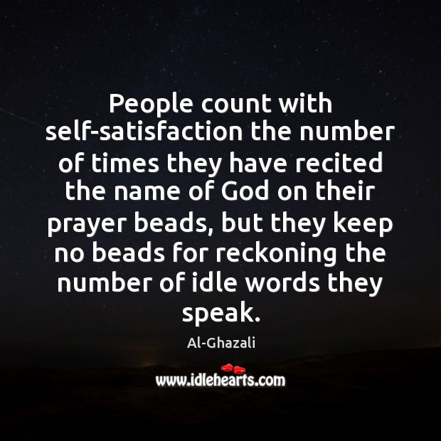 People count with self-satisfaction the number of times they have recited the Al-Ghazali Picture Quote