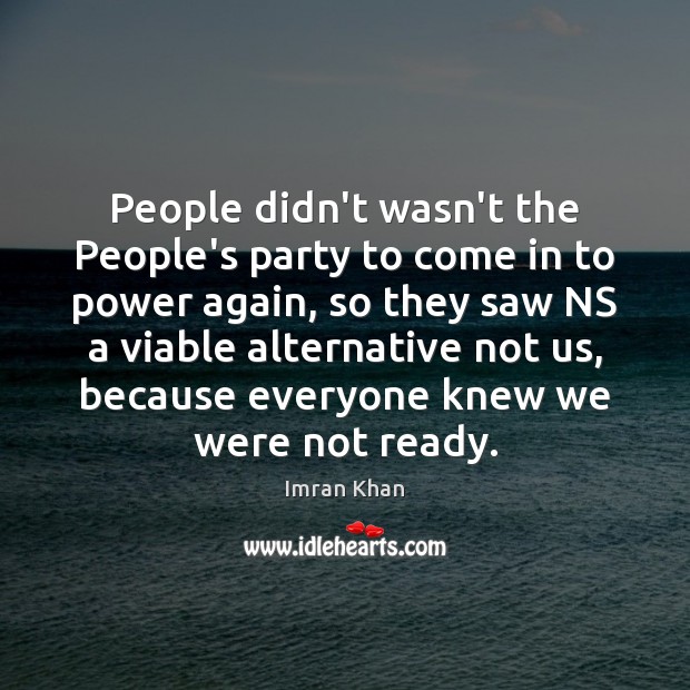 People didn’t wasn’t the People’s party to come in to power again, Imran Khan Picture Quote