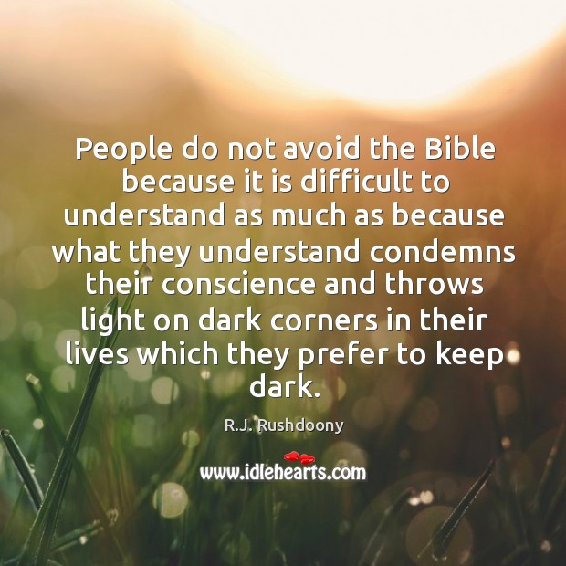 People do not avoid the Bible because it is difficult to understand R.J. Rushdoony Picture Quote