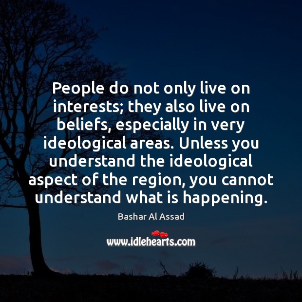People do not only live on interests; they also live on beliefs, Image