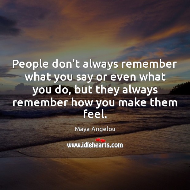People don’t always remember what you say or even what you do, Image