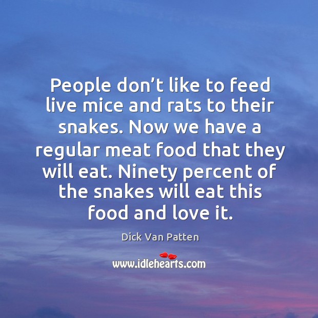 People don’t like to feed live mice and rats to their snakes. Image