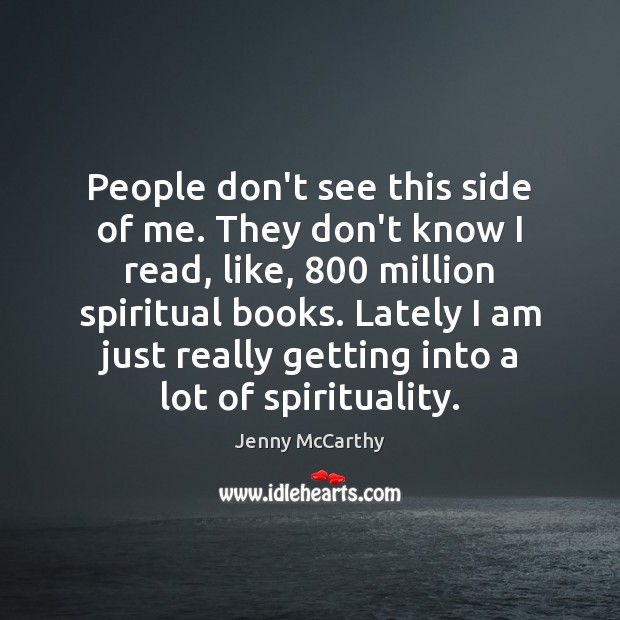 People don’t see this side of me. They don’t know I read, Jenny McCarthy Picture Quote