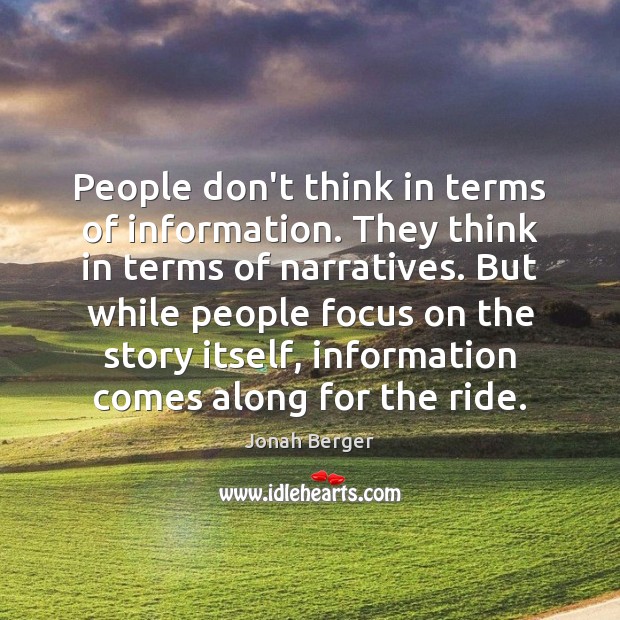 People don’t think in terms of information. They think in terms of Image