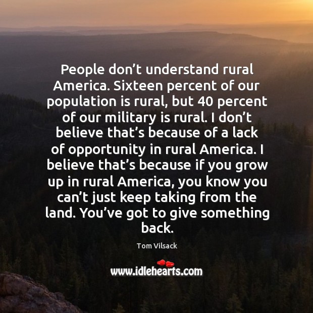 People don’t understand rural america. Sixteen percent of our population is rural Image