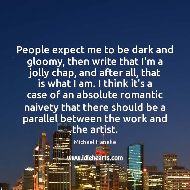 People expect me to be dark and gloomy, then write that I’m Expect Quotes Image