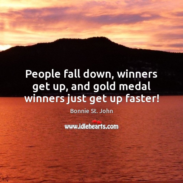 People fall down, winners get up, and gold medal winners just get up faster! Image
