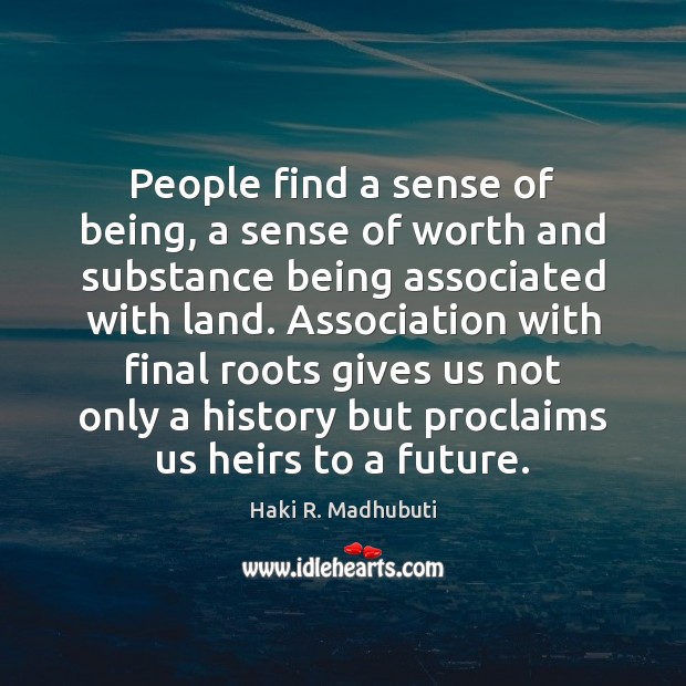 People find a sense of being, a sense of worth and substance Haki R. Madhubuti Picture Quote