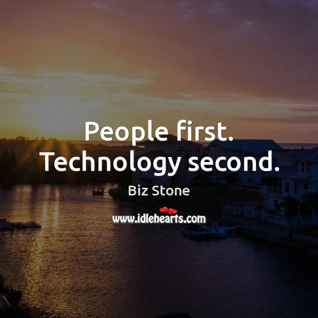 People first. Technology second. Biz Stone Picture Quote