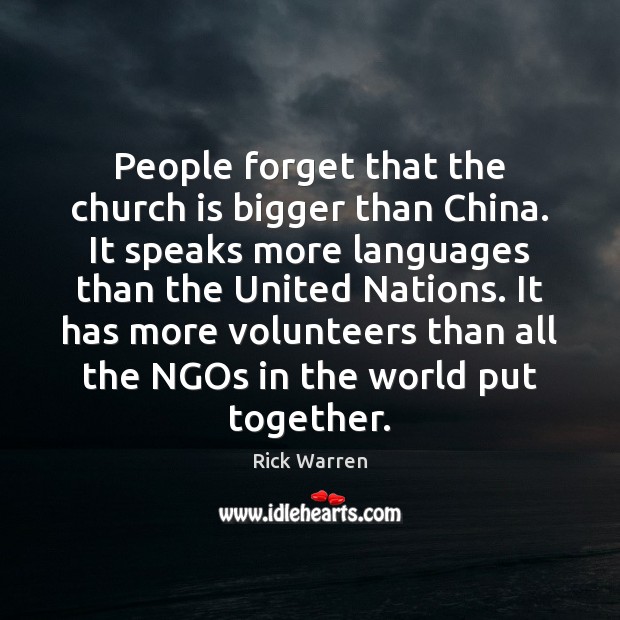 People forget that the church is bigger than China. It speaks more Rick Warren Picture Quote