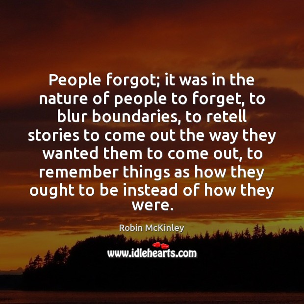 People forgot; it was in the nature of people to forget, to Image
