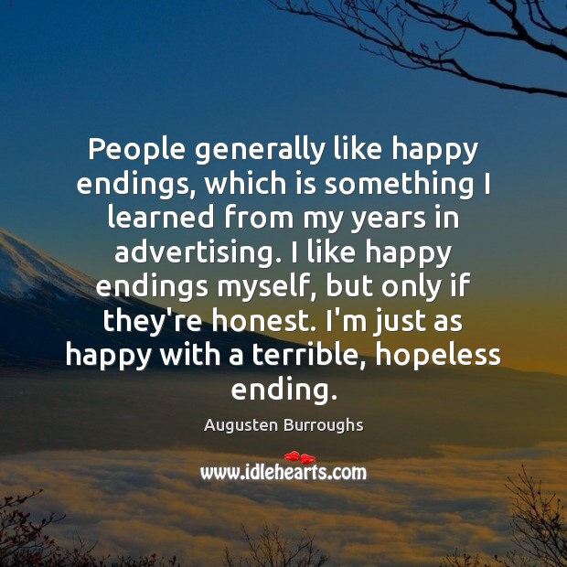 People generally like happy endings, which is something I learned from my Augusten Burroughs Picture Quote