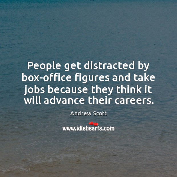 People get distracted by box-office figures and take jobs because they think Image