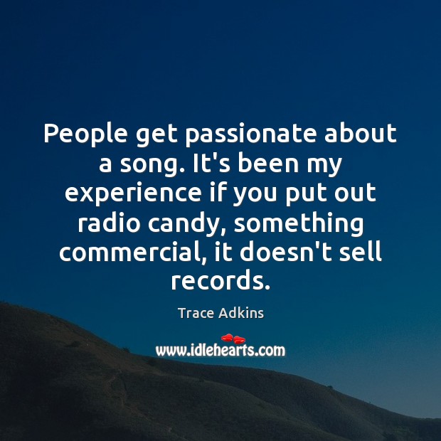 People get passionate about a song. It’s been my experience if you Image