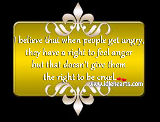 When people get angry, they have a right to feel anger. Image