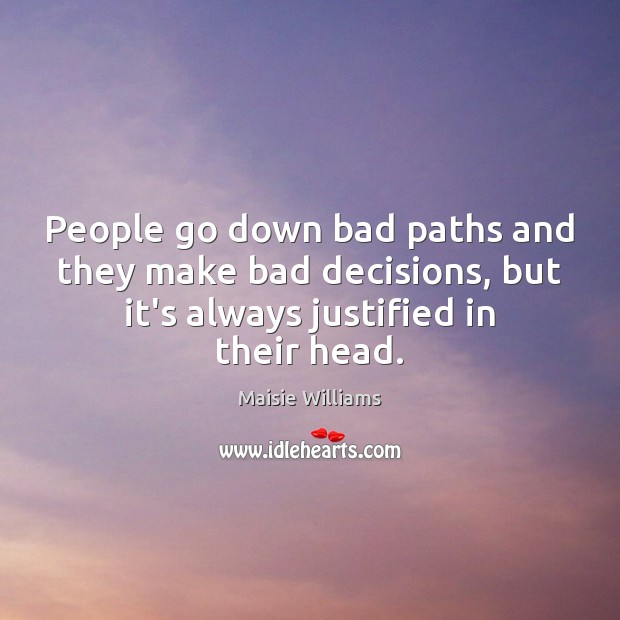 People go down bad paths and they make bad decisions, but it’s Image