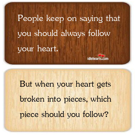 People keep on saying that you should always follow. People Quotes Image