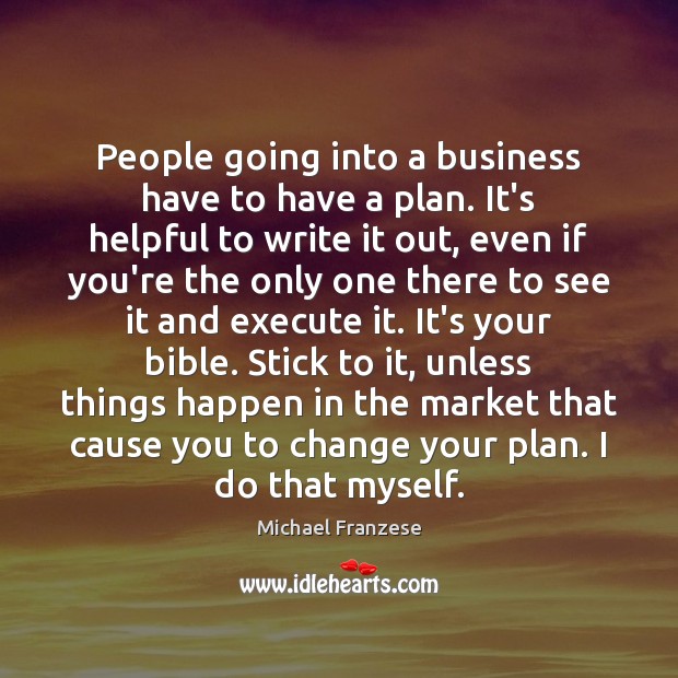 People going into a business have to have a plan. It’s helpful Execute Quotes Image