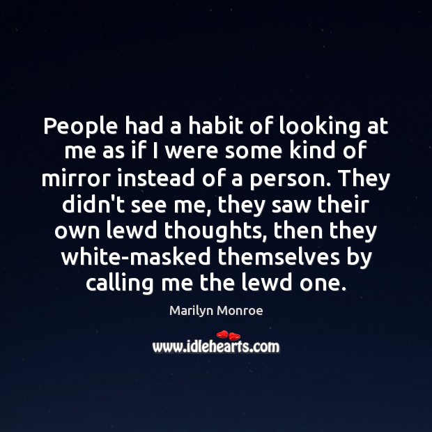 People had a habit of looking at me as if I were Marilyn Monroe Picture Quote