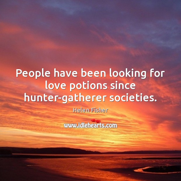 People have been looking for love potions since hunter-gatherer societies. Image