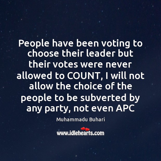 People have been voting to choose their leader but their votes were Vote Quotes Image