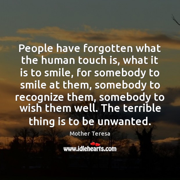 People have forgotten what the human touch is, what it is to Image