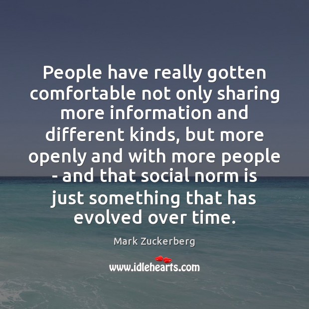 People have really gotten comfortable not only sharing more information and different Image