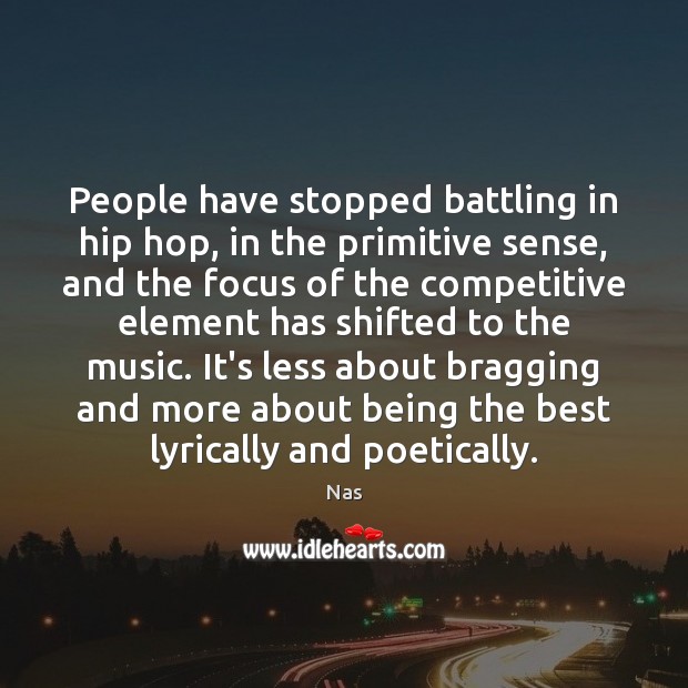 People have stopped battling in hip hop, in the primitive sense, and Image