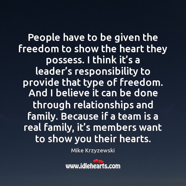 People have to be given the freedom to show the heart they Mike Krzyzewski Picture Quote