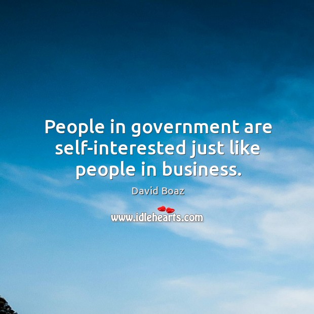People in government are self-interested just like people in business. Image