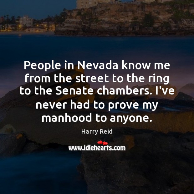 People in Nevada know me from the street to the ring to Harry Reid Picture Quote