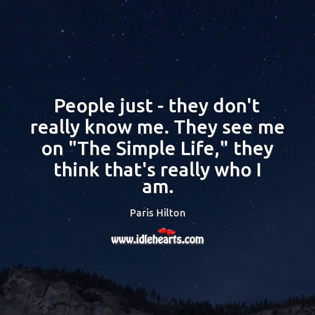 People just – they don’t really know me. They see me on “ Image
