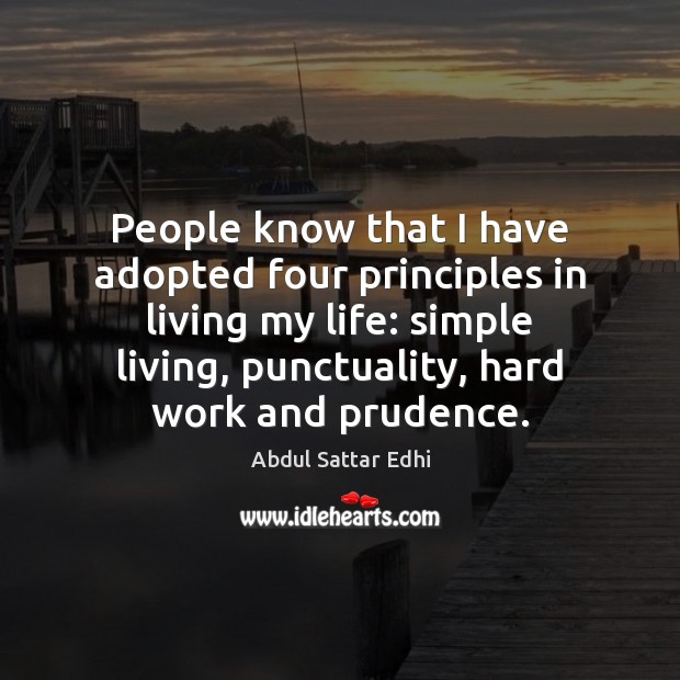 People know that I have adopted four principles in living my life: Image