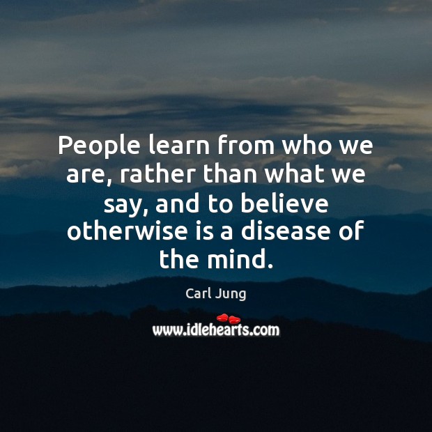 People learn from who we are, rather than what we say, and Image
