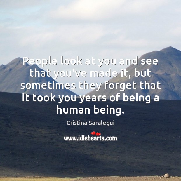 People look at you and see that you’ve made it, but sometimes Cristina Saralegui Picture Quote
