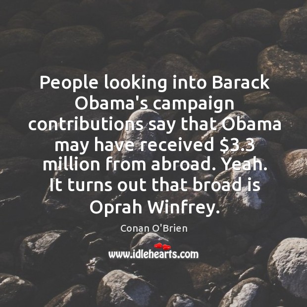 People looking into Barack Obama’s campaign contributions say that Obama may have Image