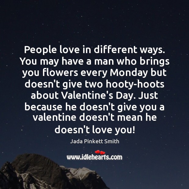People love in different ways. You may have a man who brings Jada Pinkett Smith Picture Quote