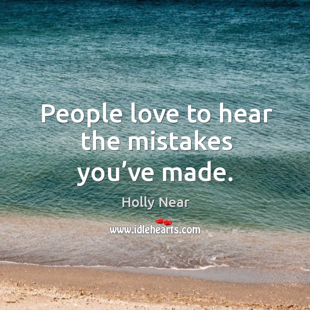 People love to hear the mistakes you’ve made. Image