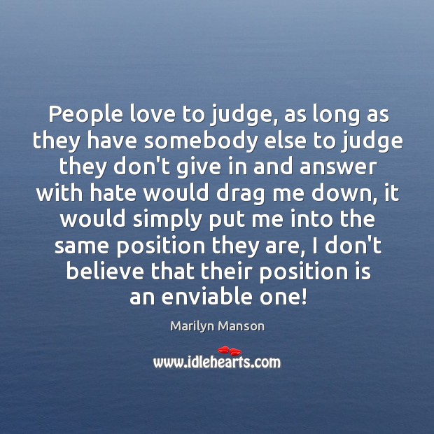 People love to judge, as long as they have somebody else to Marilyn Manson Picture Quote