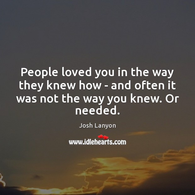 People loved you in the way they knew how – and often Image