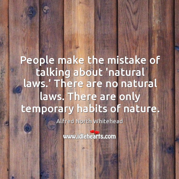 People make the mistake of talking about ‘natural laws.’ There are Image