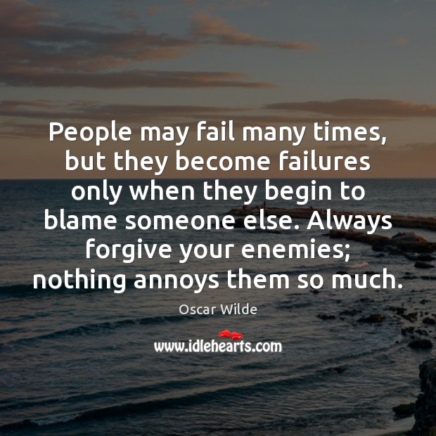 People may fail many times, but they become failures only when they Oscar Wilde Picture Quote