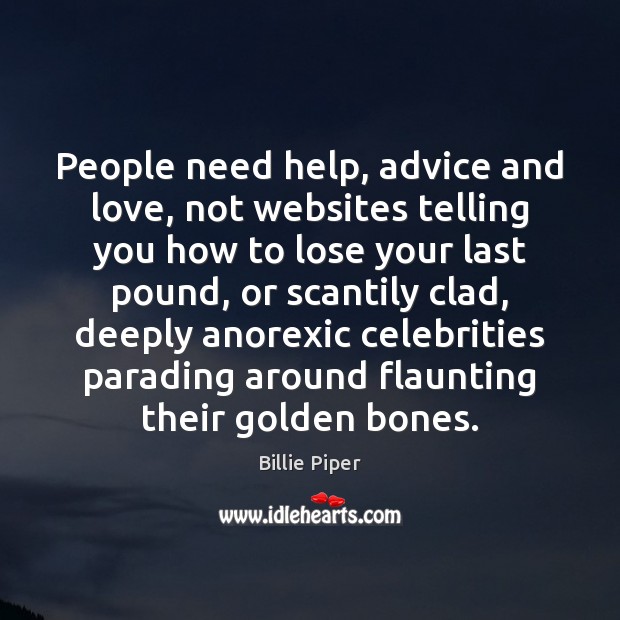 People need help, advice and love, not websites telling you how to 