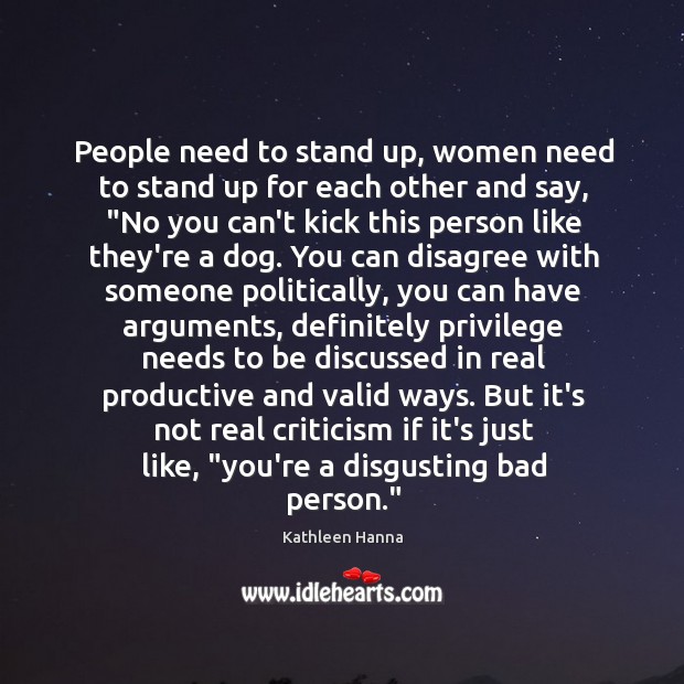 People need to stand up, women need to stand up for each Kathleen Hanna Picture Quote