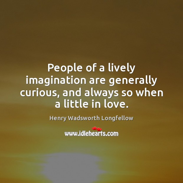 People of a lively imagination are generally curious, and always so when a little in love. Image