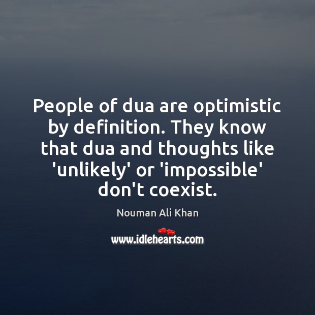 People of dua are optimistic by definition. They know that dua and Nouman Ali Khan Picture Quote