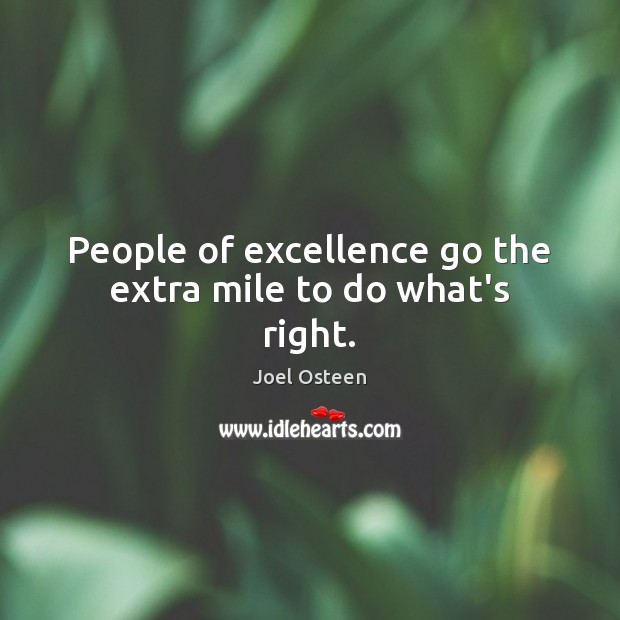 People of excellence go the extra mile to do what’s right. Image